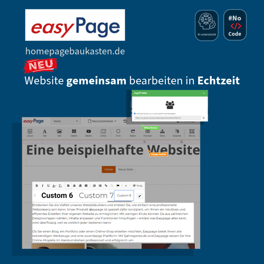 Das Bild zeigt eine Werbeanzeige für "easyPage", ein Homepage-Baukastensystem, das auf der Webseite homepagebaukasten.de angeboten wird. Die Grafik betont, dass die Website gemeinsam (in Kollaboration) in Echtzeit bearbeitet werden kann, was auf kollaborative Funktionen hinweist. Zu sehen ist der Screenshot einer Benutzeroberfläche, die verschiedene Bearbeitungswerkzeuge und Elemente für die Gestaltung einer Website zeigt, wie Textfelder, Buttons und Layout-Optionen. Die Webseite innerhalb des Screenshots hat den Text "Eine beispielhafte Website" und darunter verschiedene individualisierbare Elemente wie "Custom 6", "Custom 7" und "Custom 8". In der oberen rechten Ecke steht der Slogan "#NoCode", was darauf hindeutet, dass für die Benutzung des Baukastens keine Programmierkenntnisse erforderlich sind. Ganz oben im Bild sind auch die Logos des Unternehmens und eine Markierung mit "NEU" zu sehen.