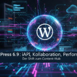 wordpress 6.9 beta iAPI, Performance Boost und Kollaboration
